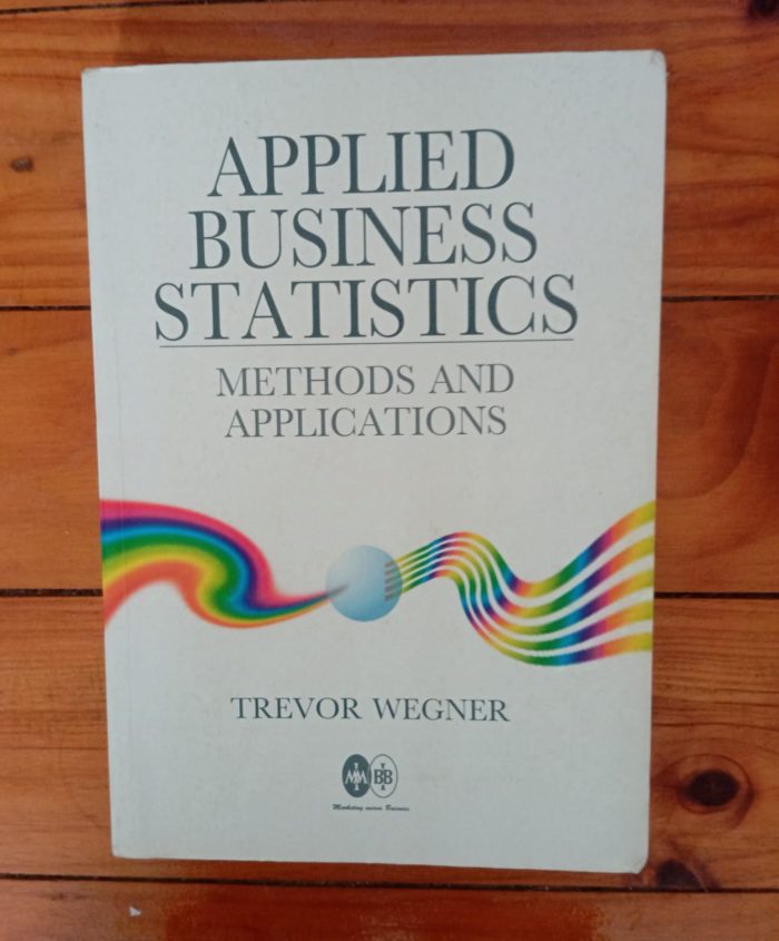 Applied Business Statistics - Methods and Applications