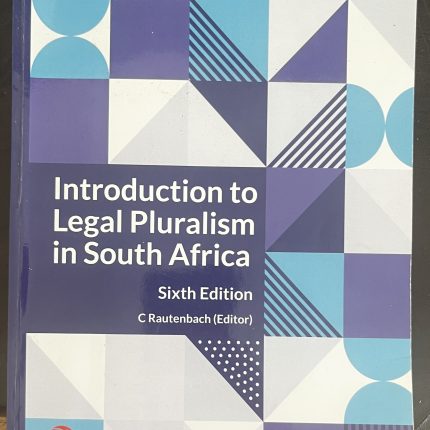Introduction to legal pluralism in South Africa/ 6th edition/ C Rautenbach