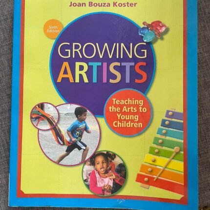 Growing Artists: Teaching the Arts to Young Children (6th Edition)