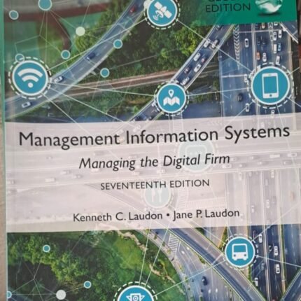 Management Information Systems: Managing the Digital Firm (17th Edition)