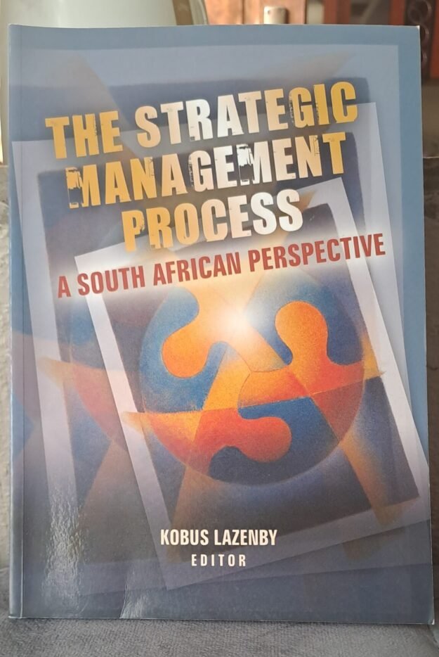 The Strategic Management Process: South African Perspective The Strategic Management Process: South African Perspective