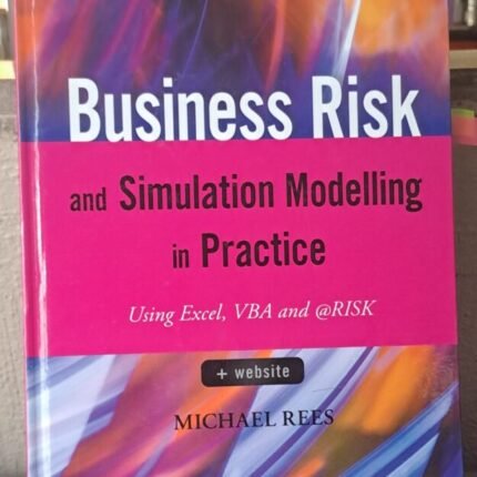 Business Risk and Simulation Modelling in Practice: Using Excel, VBA and @RISK