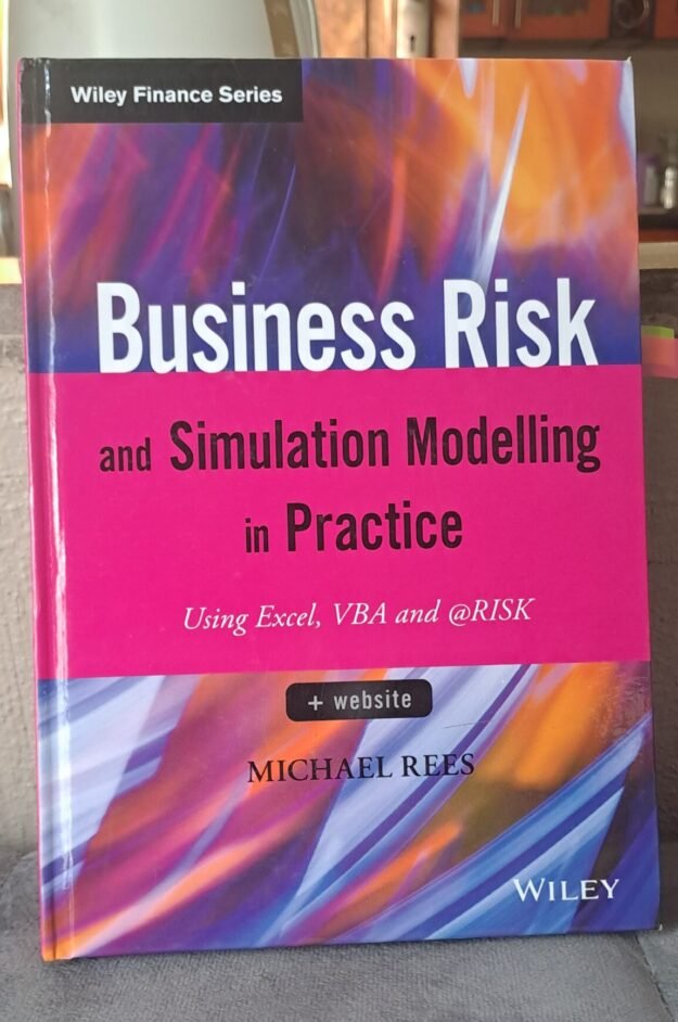 Business Risk and Simulation Modelling in Practice: Using Excel, VBA and @RISK Business Risk and Simulation Modelling in Practice: Using Excel, VBA and @RISK