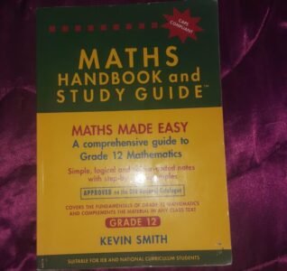Maths Handbook and Study Guide Grade 12 – Kevin Smith | Easy Textbooks