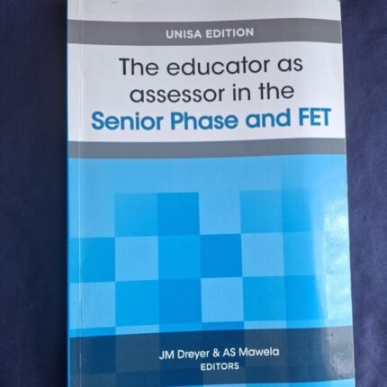 The Educator as Assessor in the Senior Phase and FET