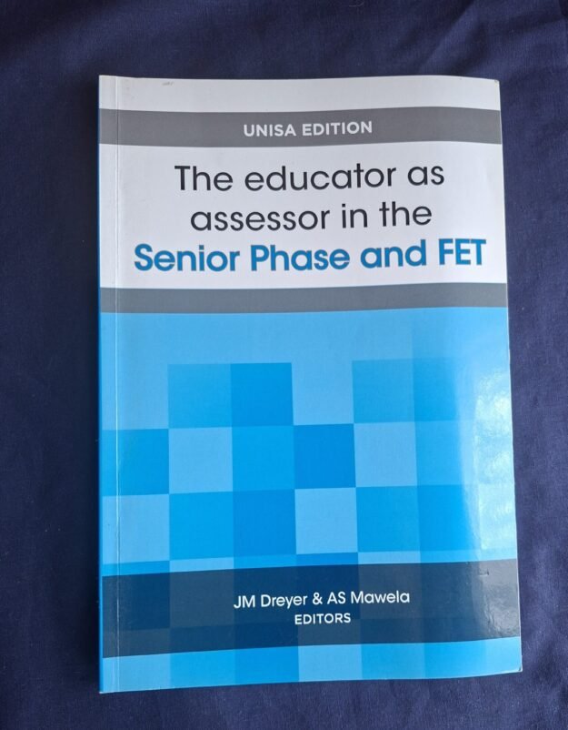 The Educator as Assessor in the Senior Phase and FET The Educator as Assessor in the Senior Phase and FET