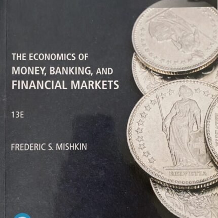 The Economics of Money, Banking and Financial Markets (13th Global Edition)