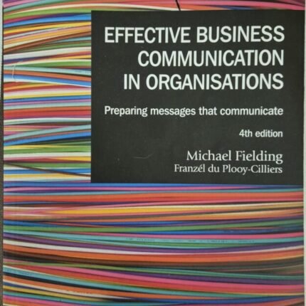 EFFECTIVE BUSINESS COMMUNICATION IN ORGANISATIONS - PREPARING MESSAGES THAT COMMUNICATE (PAPERBACK, 4TH ED)