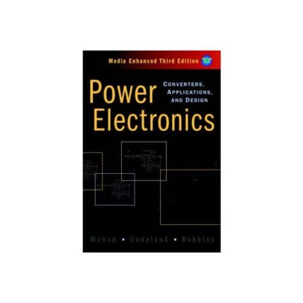 POWER ELECTRONICS - CONVERTERS, APPLICATIONS AND DESIGN, MEDIA ENHANCED 3E (WSE)