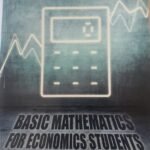 BASIC MATHEMATICS FOR ECONOMICS STUDENTS