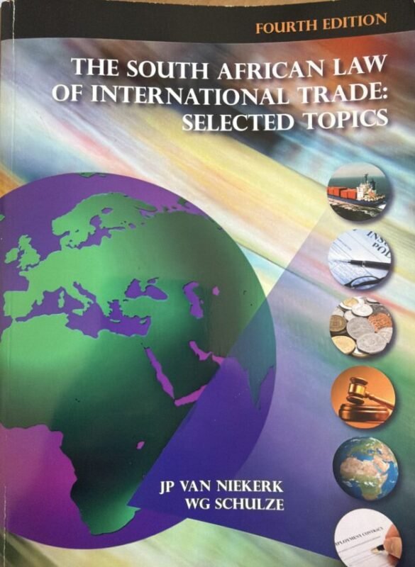 The South African Law of International Trade: Selected Topics (4th Edition) Textbook