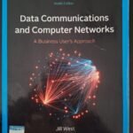 Data Communications and Computer Networks: A Business User’s Approach Ninth Edition 978-0-357-50440-6