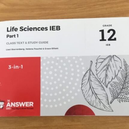 Life Sciences IEB Part 1: Class Text & Study Guide (Grade 12) 978-1-920686-56-7