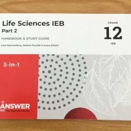 Life Sciences IEB Part 2: Handbook & Study Guide (Grade 12) 978-1-920686-57-4