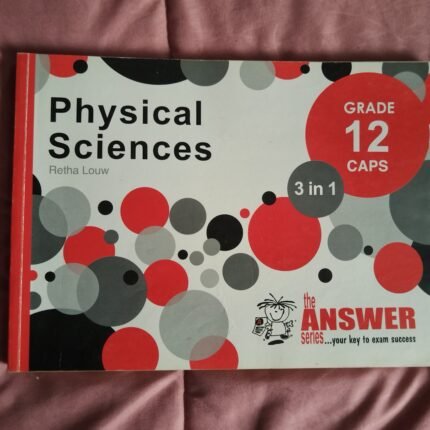 The Answer Series – 3 In 1 – Physical Sciences- Grade 12 Textbook
