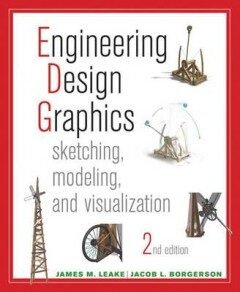 Engineering Design Graphics – Sketching, Modeling, and Visualization Textbook